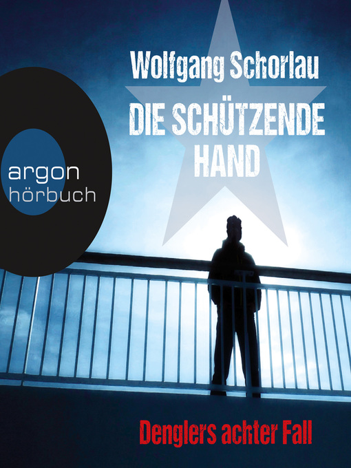 Title details for Die schützende Hand--Denglers achter Fall by Wolfgang Schorlau - Available